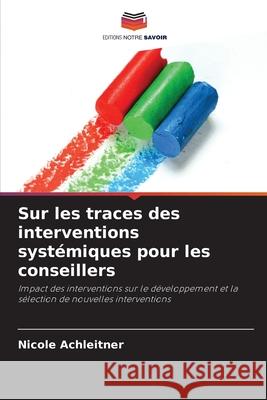 Sur les traces des interventions systémiques pour les conseillers Achleitner, Nicole 9786208486112 Editions Notre Savoir - książka