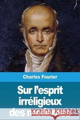 Sur l'esprit irréligieux des modernes Fourier, Charles 9782379760402 Prodinnova - książka