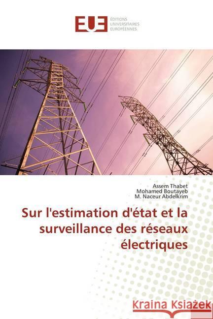 Sur l'estimation d'état et la surveillance des réseaux électriques Thabet, Assem; Boutayeb, Mohamed; Abdelkrim, M. Naceur 9786131560286 Éditions universitaires européennes - książka