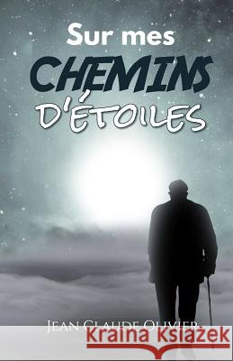 Sur Mes Chemins d'Étoiles Olivier, Jean-Claude 9781770767546 Editions Dedicaces - książka