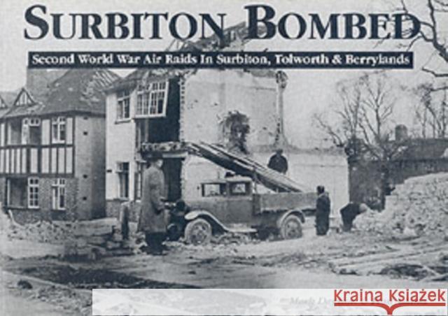 Surbiton Bombed: Second World War Air Raids in Surbiton, Tolworth and Berrylands Mark Davison, Paul Adams 9780954375904 Mark Davison - książka