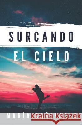 Surcando el cielo Maria Canizares 9781085984201 Independently Published - książka