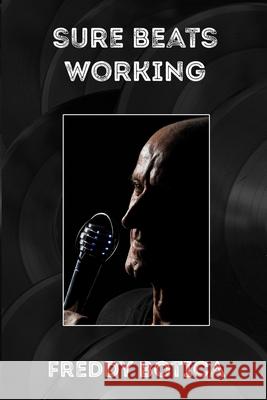 Sure Beats Working Freddie Botica 9781727324358 Createspace Independent Publishing Platform - książka