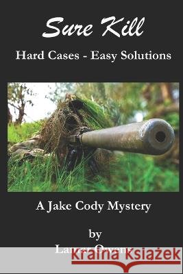 Sure Kill: Hard Cases - Easy Solutions Cheryl Owens Lamar Owens  9798397325615 Independently Published - książka