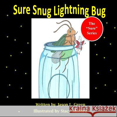 Sure Snug Lightning Bug Jason L. Green Stacy Sanford 9781541156302 Createspace Independent Publishing Platform - książka