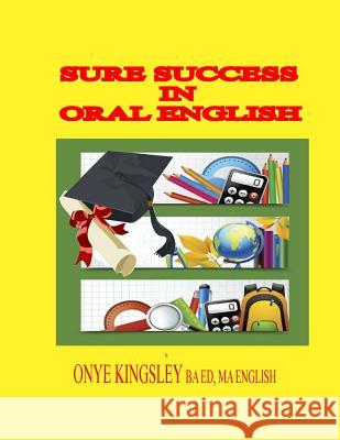 Sure Success In Oral English Onye, Kingsley 9781505416640 Createspace - książka