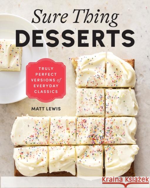 Sure Thing Desserts: Truly Perfect Versions of Everyday Classics Matt Lewis 9781419749322 Abrams Books - książka