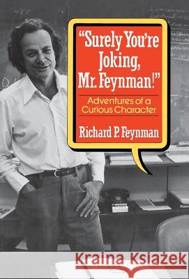 Surely You Re Joking, Mr. Feynman!: Adventures of a Curious Character Feynman, Richard P. 9780393019216 W. W. Norton & Company - książka
