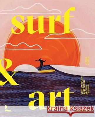 Surf & Art: Contemporary Surf Artists Around the World Veerle Helsen 9789401485098 Lannoo Publishers - książka