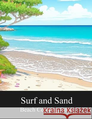 Surf and Sand Beach Coloring Book Abram Gregory   9798851441585 Independently Published - książka