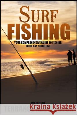 Surf Fishing: Your Comprehensive Guide To Fishing From Any Shoreline Kensington, Terrance 9798723774490 Independently published - książka