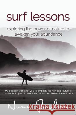 surf lessons: exploring the power of nature to awaken your abundance Jordan, Nona 9781543151299 Createspace Independent Publishing Platform - książka