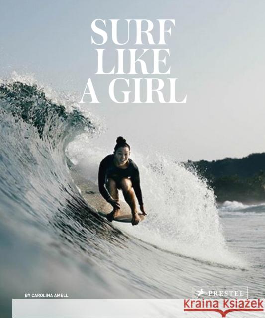 Surf Like a Girl Carolina Amell 9783791385952 Prestel - książka