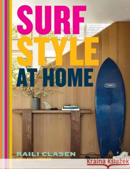 Surf Style at Home Raili Clasen 9781423664819 Gibbs M. Smith Inc - książka