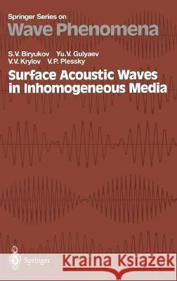 Surface Acoustic Waves in Inhomogeneous Media S. V. Biriukov Sergey V. Biryukov Yuri V. Gulyaev 9783540584605 Springer - książka