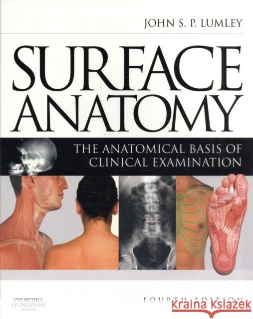 Surface Anatomy: The Anatomical Basis of Clinical Examination John Lumley 9780443067945 Elsevier Health Sciences - książka