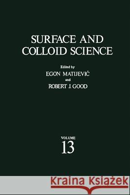 Surface and Colloid Science: Volume 13 Matijevic, Egon 9781461579748 Springer - książka