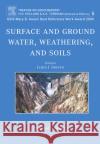 Surface and Ground Water, Weathering, and Soils : Treatise on Geochemistry, Second Edition, Volume 5 James I. Drever H. D. Holland K. K. Turekian 9780080447193 Elsevier Science & Technology
