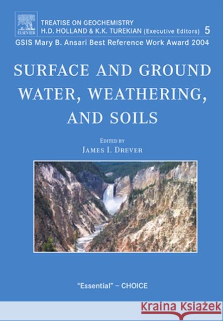 Surface and Ground Water, Weathering, and Soils: Treatise on Geochemistry, Second Edition, Volume 5 Drever, J. I. 9780080447193 Elsevier Science & Technology - książka