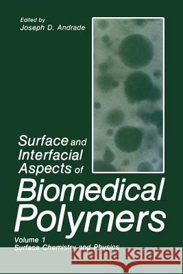 Surface and Interfacial Aspects of Biomedical Polymers: Volume 1 Surface Chemistry and Physics Andrade, J. D. 9781468486124 Springer - książka