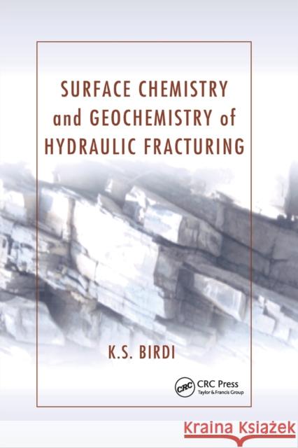 Surface Chemistry and Geochemistry of Hydraulic Fracturing K. S. Birdi 9780367516000 CRC Press - książka