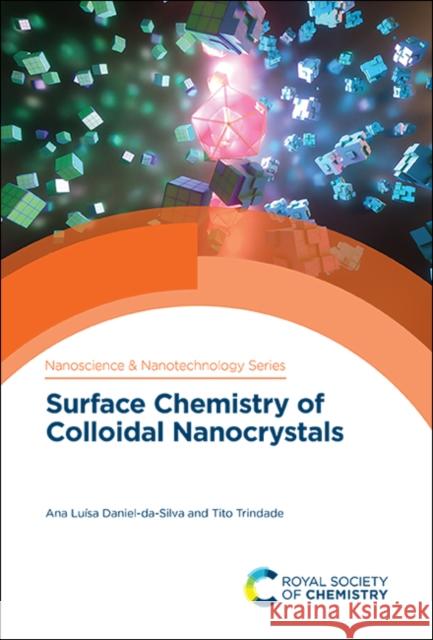Surface Chemistry of Colloidal Nanocrystals Ana Luisa Daniel-Da-Silva Tito Trindade 9781788014014 Royal Society of Chemistry - książka