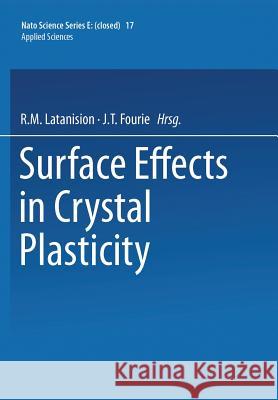 Surface Effects in Crystal Plasticity R. M. Latanision J. T. Fourie 9789401196932 Springer - książka