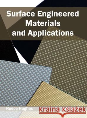 Surface Engineered Materials and Applications: Volume II Reece Hughes 9781632404763 Clanrye International - książka