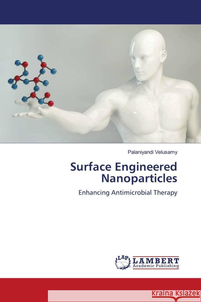 Surface Engineered Nanoparticles Velusamy, Palaniyandi 9786205489949 LAP Lambert Academic Publishing - książka