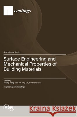 Surface Engineering and Mechanical Properties of Building Materials Jiwang Jiang Hao Jin 9783725856992 Mdpi AG - książka