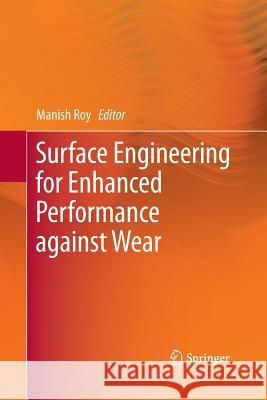 Surface Engineering for Enhanced Performance Against Wear Roy, Manish 9783709116975 Springer - książka