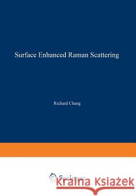 Surface Enhanced Raman Scattering Richard Chang 9781461592594 Springer - książka