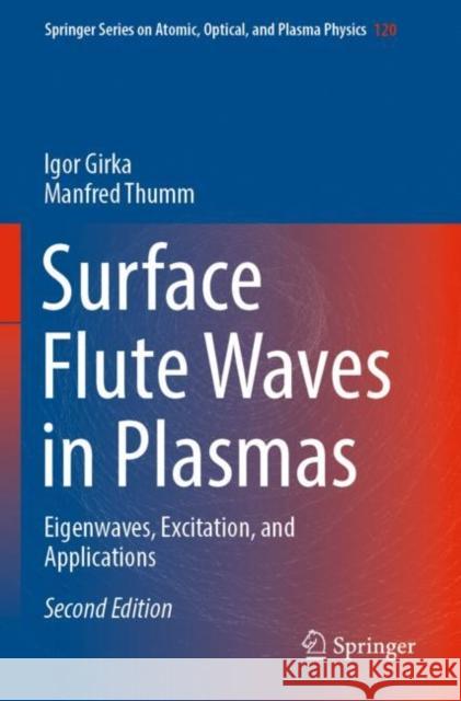 Surface Flute Waves in Plasmas: Eigenwaves, Excitation, and Applications Igor Girka Manfred Thumm 9783030982126 Springer - książka