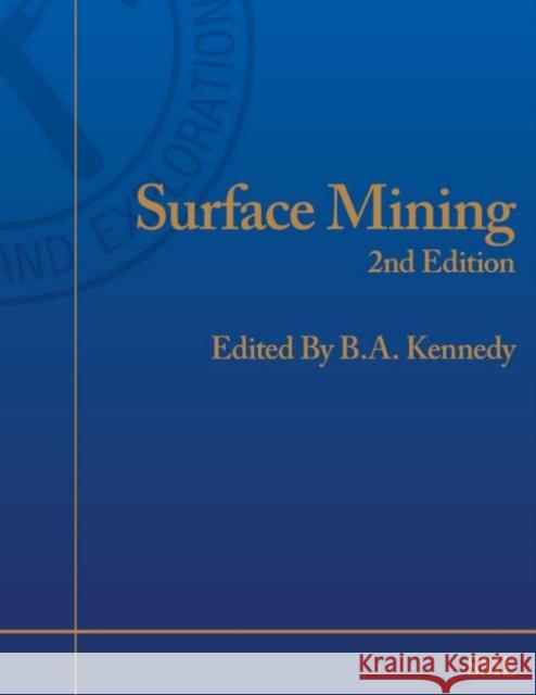 Surface Mining B. A. Kennedy 9780873351027 Society for Mining Metallurgy & Exploration - książka