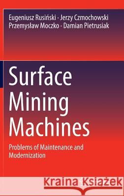 Surface Mining Machines: Problems of Maintenance and Modernization Rusiński, Eugeniusz 9783319477909 Springer - książka