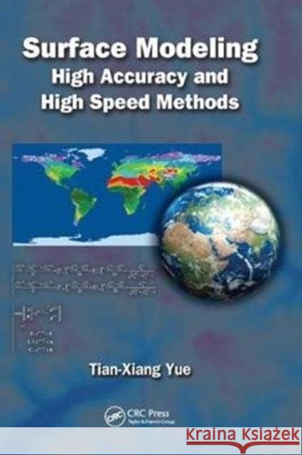 Surface Modeling: High Accuracy and High Speed Methods Yue, Tian-Xiang (Chinese Academy of Sciences, Institute of Geographical Sciences and Natural Resources Research, Beijing 9781138075672 Applied Ecology and Environmental Management - książka