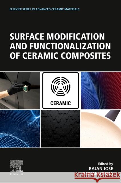 Surface Modification and Functionalization of Ceramic Composites Rajan Jose Fabian Ezema 9780323858830 Elsevier - książka