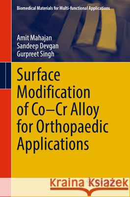 Surface Modification of Co-Cr Alloy for Orthopaedic Applications Amit Mahajan Sandeep Devgan Gurpreet Singh 9789819540280 Springer - książka