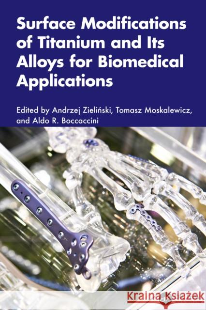 Surface Modifications of Titanium and Its Alloys for Biomedical Applications Andrzej Zieliński Tomasz Moskalewicz Aldo R. Boccaccini 9781032865072 CRC Press - książka