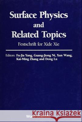 Surface Physics and Related Topics: Festschrift for XIE Xide F. J. Yang Dong Lu Xun Wang 9789810205553 World Scientific Publishing Company - książka
