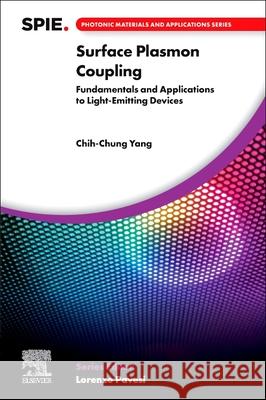 Surface Plasmon Coupling: Fundamentals and Applications to Light-Emitting Devices Chih-Chung Yang 9780443452086 Elsevier - książka