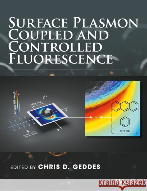 Surface Plasmon Enhanced, Coupled and Controlled Fluorescence Chris D. Geddes 9781118027936 John Wiley & Sons - książka