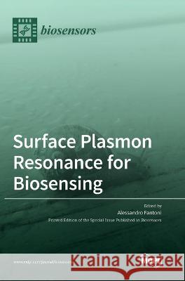 Surface Plasmon Resonance for Biosensing Alessandro Fantoni 9783036546575 Mdpi AG - książka
