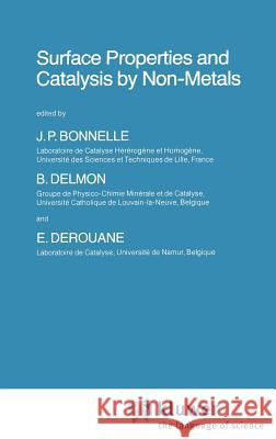 Surface Properties and Catalysis by Non-Metals J. P. Bonnelle B. Delmon E. G. Derouane 9789027716071 Springer - książka