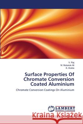 Surface Properties Of Chromate Conversion Coated Aluminium Raj, V. 9783659106200 LAP Lambert Academic Publishing - książka