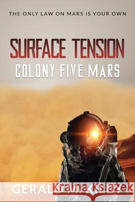 Surface Tension: Colony Five Mars Gerald M. Kilby 9781999328689 Outer Planet Media - książka