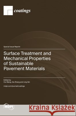 Surface Treatment and Mechanical Properties of Sustainable Pavement Materials Hui Wang Ge Zhang Ling Qin 9783725866489 Mdpi AG - książka