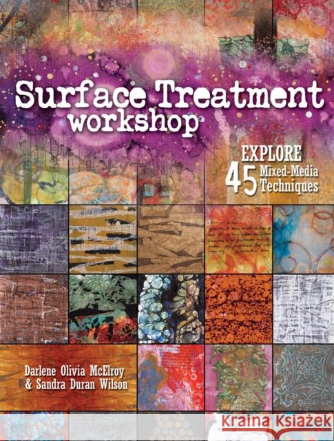 Surface Treatment Workshop: Explore 45 Mixed-Media Techniques McElroy, Darlene Olivia 9781440308246 F&W Publications Inc - książka