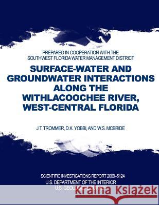 Surface-Water and Groundwater Interactions along the Withlacoochee River, West-Central Florida U. S. Department of the Interior 9781497536678 Createspace - książka