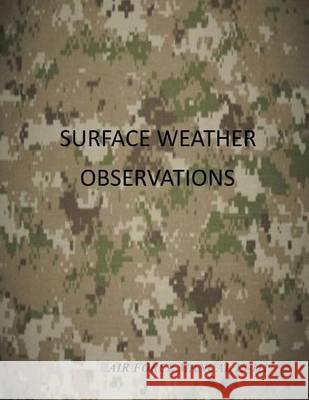 Surface Weather Observations: Air Force Manual 15-111 U. S. Air Force 9781505448979 Createspace - książka